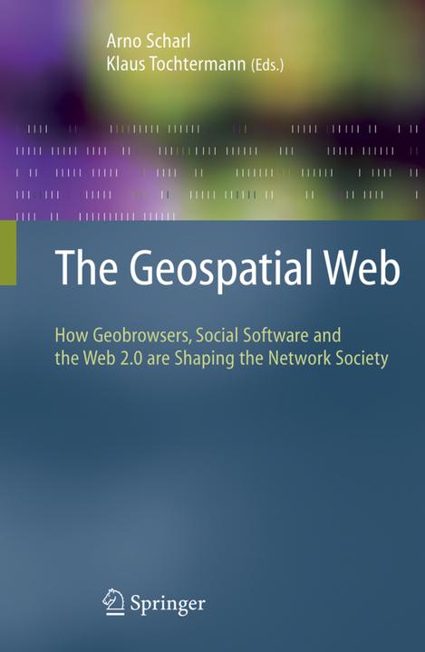 The Geospatial Web (Arno Scharl, Klaus Tochtermann, 2010)