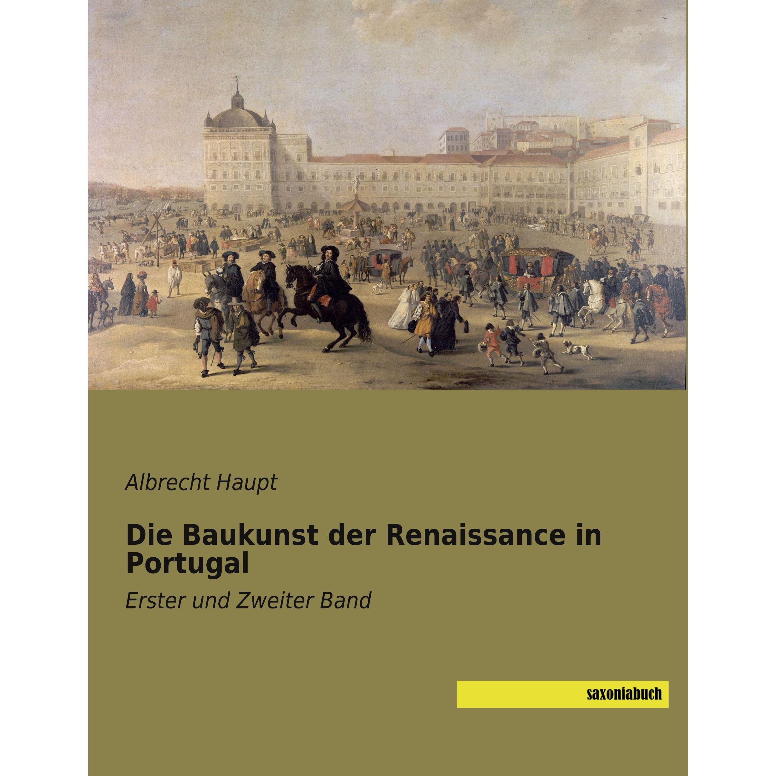 Die Baukunst der Renaissance in Portugal, Sachbücher von Albrecht Haupt