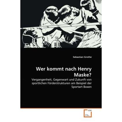 Wer kommt nach Henry Maske?, Fachbücher von Sebastian Grothe