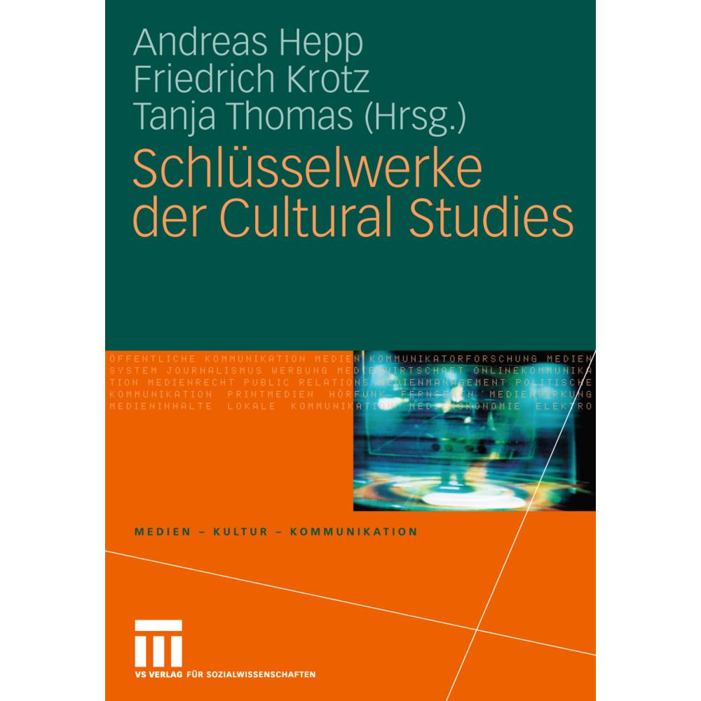 Schlüsselwerke der Cultural Studies, Fachbücher von Andreas Hepp, Friedrich Krotz, Tanja Thomas