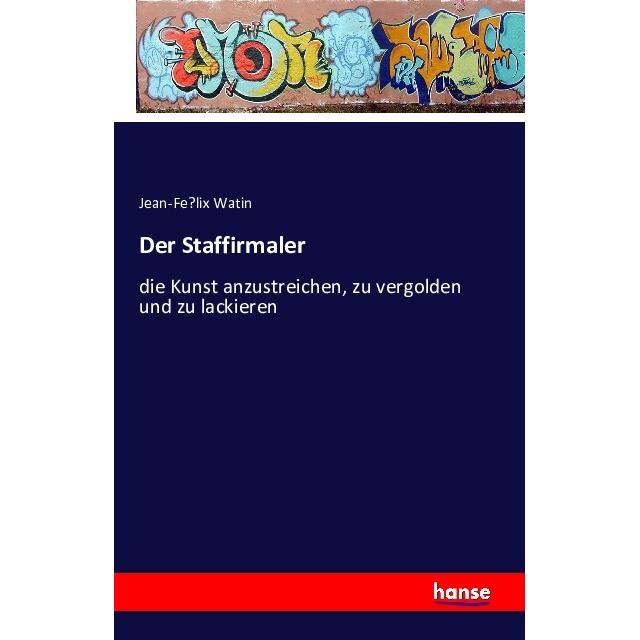 Der Staffirmaler, Sachbücher von Jean-Fe lix Watin