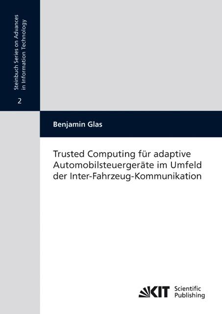 Produktbild Trusted Computing für adaptive Automobilsteuergeräte im Umfeld der Inter-Fahrzeug-Kommunikation (Deutsch, Benjamin Glas, 2011)