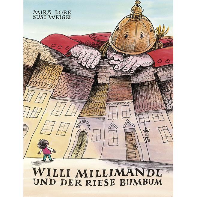 Willi Millimandl und der Riese Bumbum, Kinderbücher von Mira Lobe