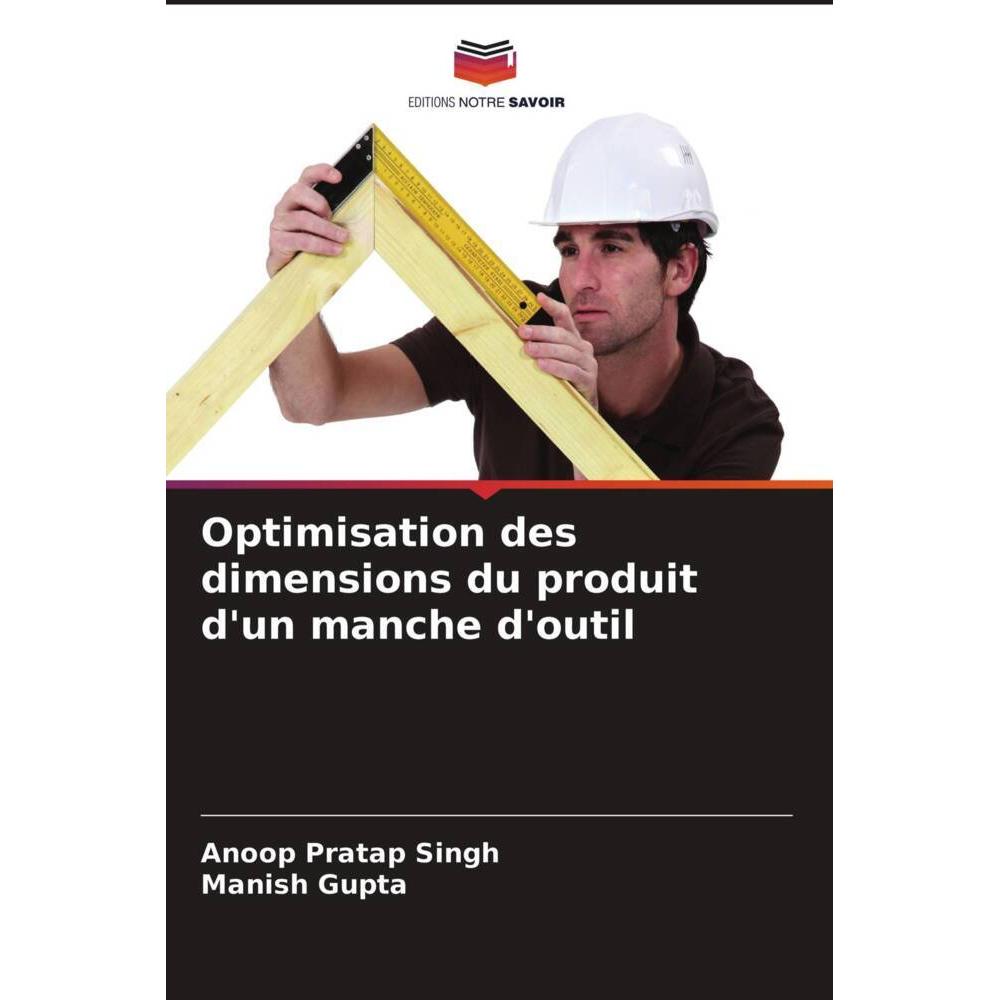 Optimisation des dimensions du produit d'un manche d'outil, Fachbücher von Manish Gupta, Anoop Pratap Singh