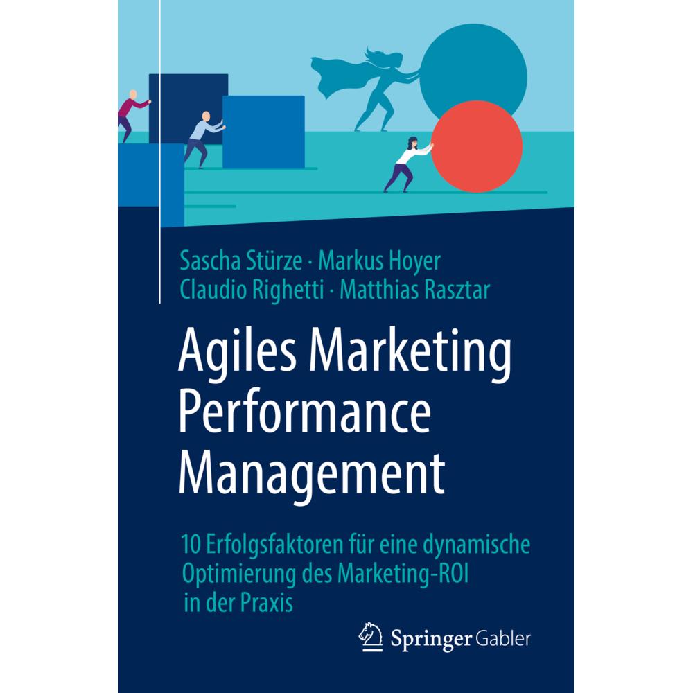 Agiles Marketing Performance Management, Fachbücher von Matthias Rasztar, Sascha Stürze, Claudio Righetti, Markus Hoyer