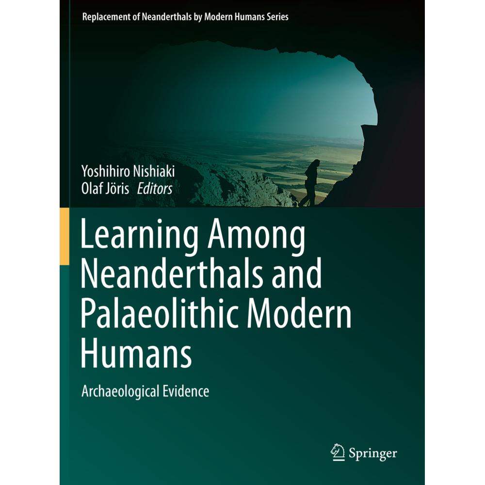 Learning Among Neanderthals and Palaeolithic Modern Humans, Fachbücher von Olaf Jöris, Yoshihiro Nishiaki