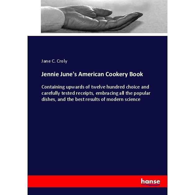 Jennie June's American Cookery Book, Ratgeber von Jane C. Croly