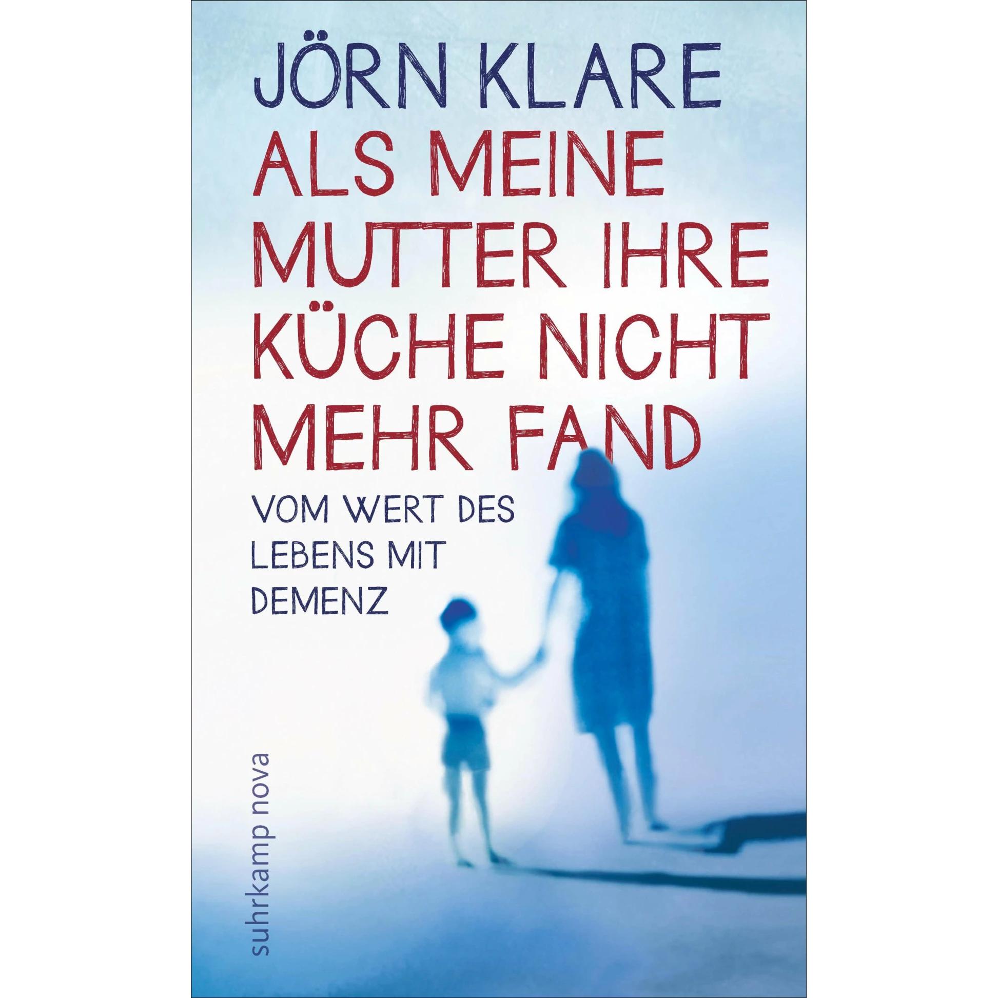 Als meine Mutter ihre Küche nicht mehr fand, Sachbücher von Jörn Klare