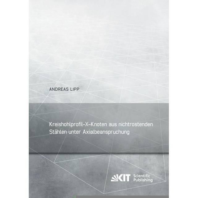 Kreishohlprofil-X-Knoten aus nichtrostenden Stählen unter Axialbeanspruchung, Fachbücher von Andreas Lipp