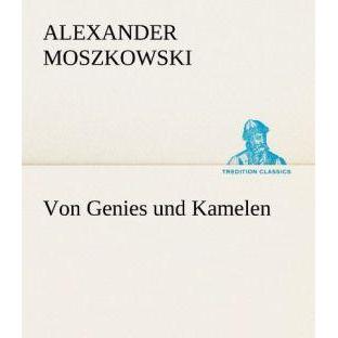Von Genies und Kamelen, Belletristik von Alexander Moszkowski