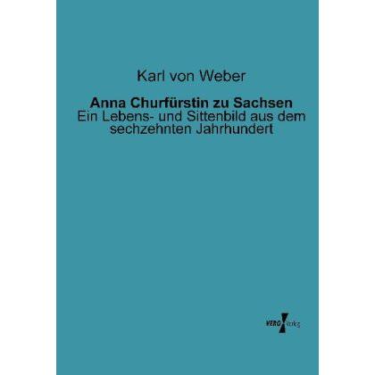 Anna Churfürstin zu Sachsen, Sachbücher von Karl von Weber