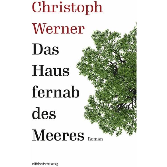 Das Haus fernab des Meeres, Belletristik von Christoph Werner