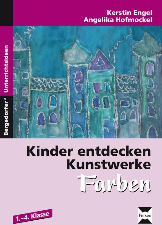 Produktbild Kinder entdecken Kunstwerke: Farben (Deutsch, Angelika Hofmockel, Kerstin Engel, 2014)