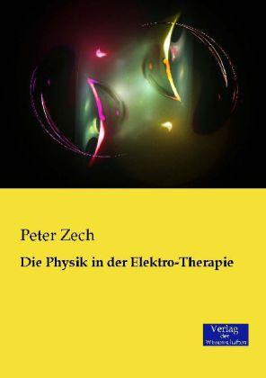 Produktbild Die Physik in der Elektro-Therapie (Deutsch, Peter Zech, 2014)