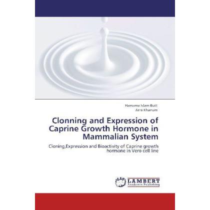 Clonning and Expression of Caprine Growth Hormone in Mammalian System, Fachbücher von Azra Khanum, Hamama Islam Butt