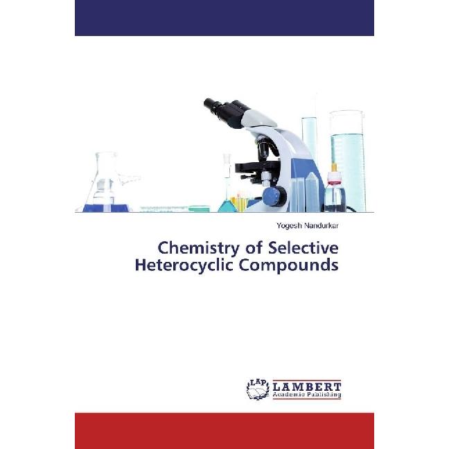 Chemistry of Selective Heterocyclic Compounds, Fachbücher von Yogesh Nandurkar