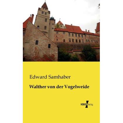 Walther von der Vogelweide, Belletristik von Edward Samhaber