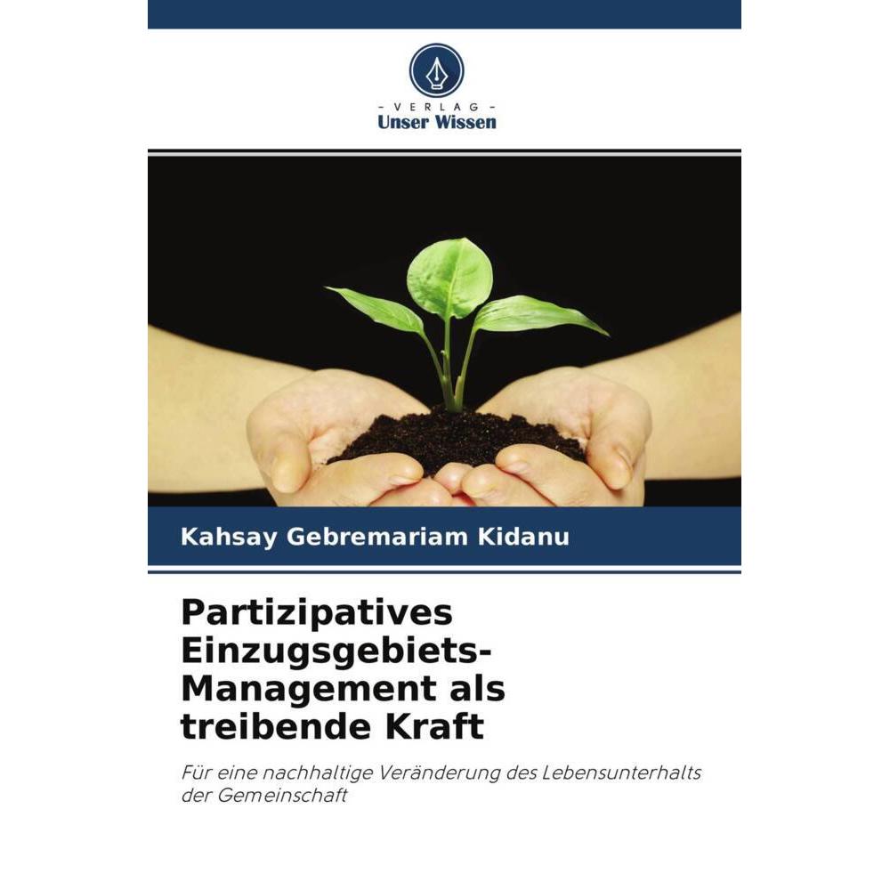 Partizipatives Einzugsgebiets-Management als treibende Kraft, Fachbücher von Kahsay Gebremariam Kidanu