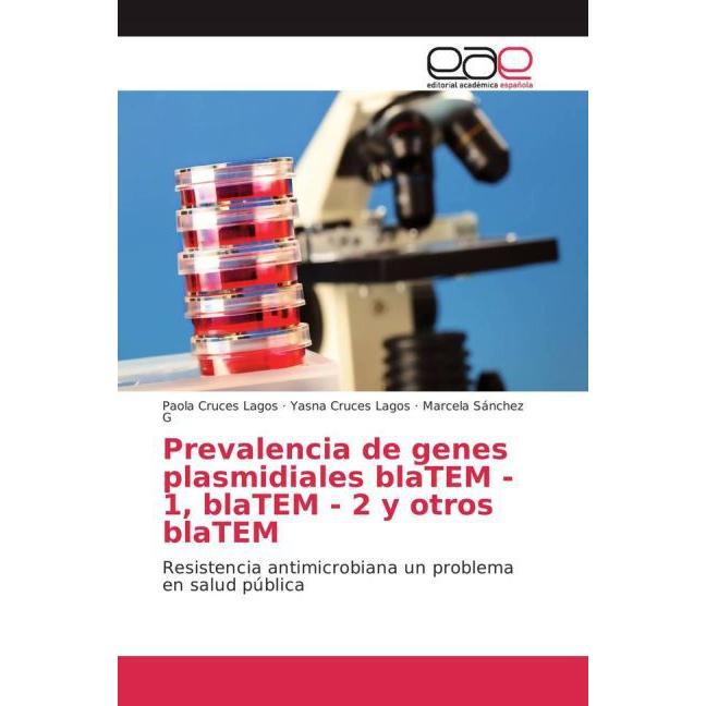 Prevalencia de genes plasmidiales blaTEM - 1, blaTEM - 2 y otros blaTEM, Fachbücher von Paola Cruces Lagos, Marcela Sánc...