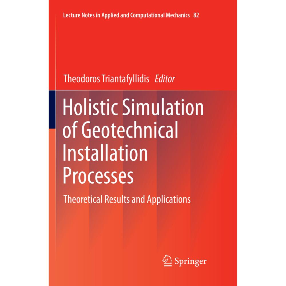 Holistic Simulation of Geotechnical Installation Processes, Fachbücher von Theodoros Triantafyllidis
