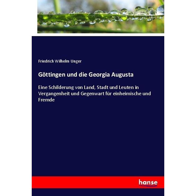 Göttingen und die Georgia Augusta, Fachbücher von Friedrich Wilhelm Unger
