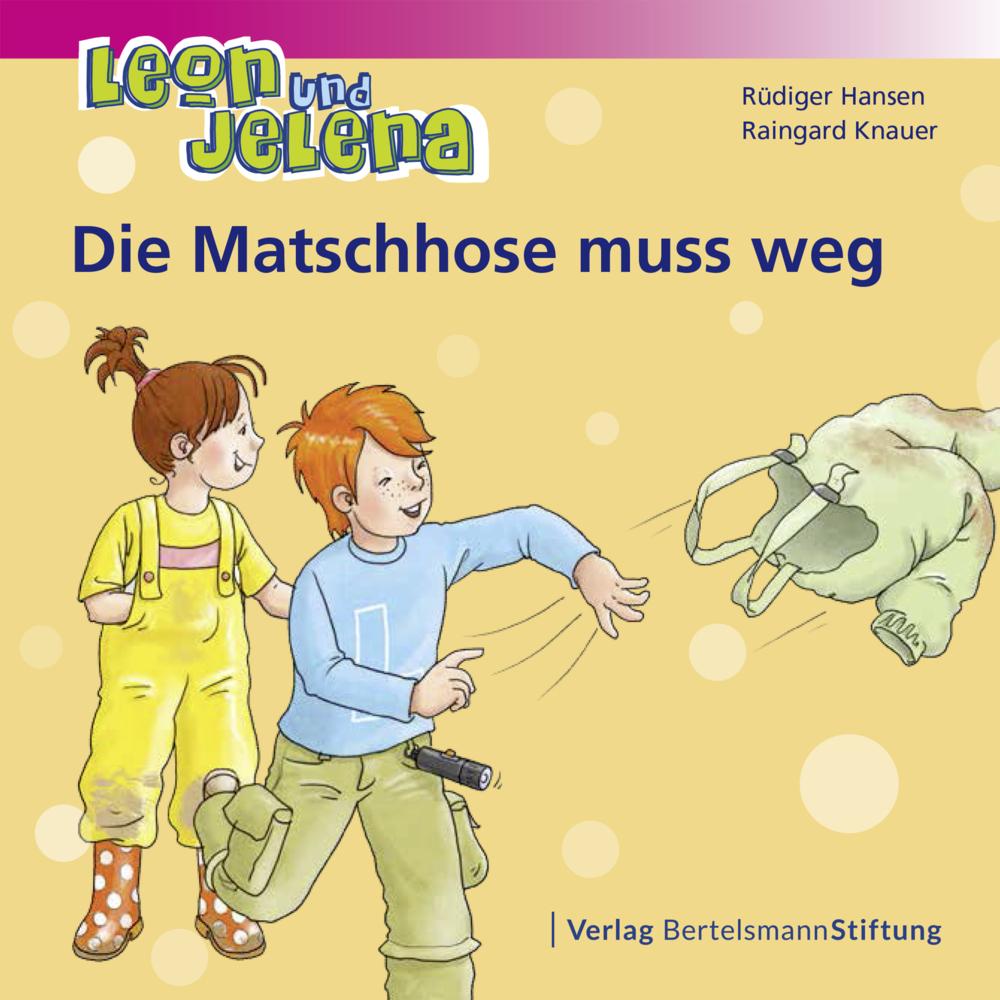 Leon und Jelena - Die Matschhose muss weg, Kinderbücher von Raingard Knauer, Rüdiger Hansen