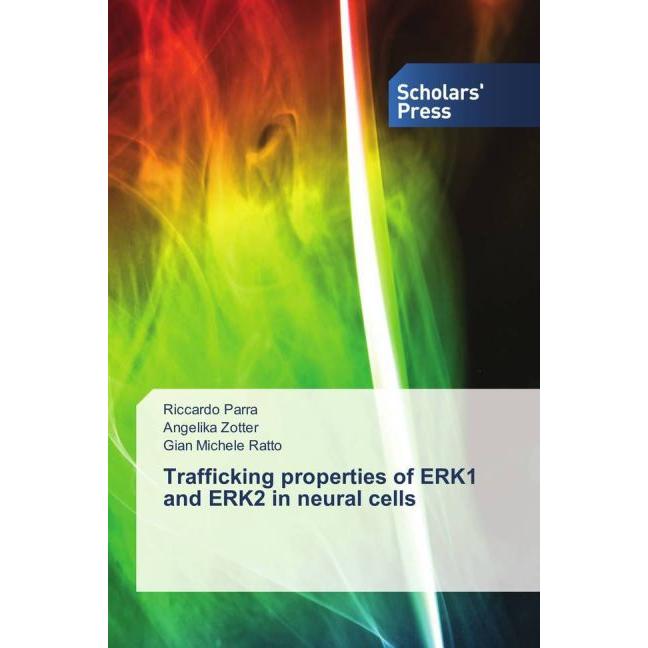 Trafficking properties of ERK1 and ERK2 in neural cells, Fachbücher von Riccardo Parra, Angelika Zotter, Gian Michele Ra...