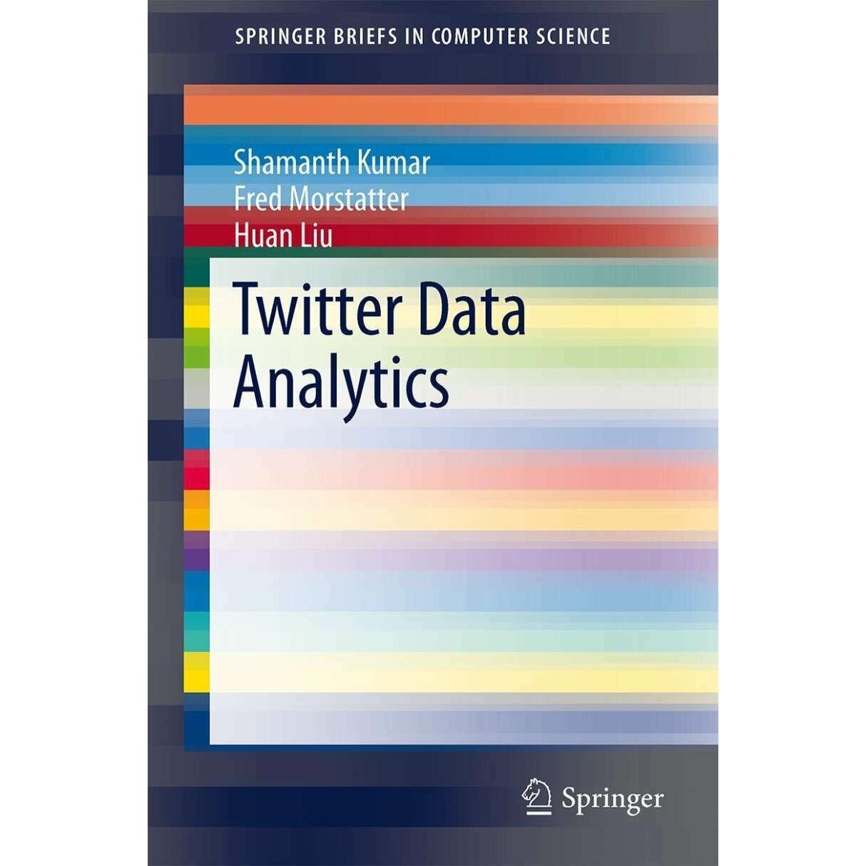 Twitter Data Analytics, Fachbücher von Shamanth Kumar, Fred Morstatter, Huan Liu