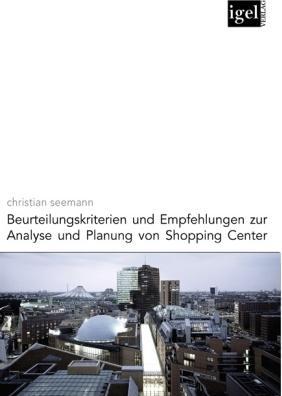 Produktbild Beurteilungskriterien und Empfehlungen zur Analyse und Planung von Shopping-Center (Deutsch, Christian Seemann, 2008)