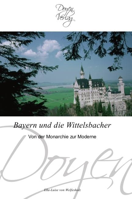 Produktbild Bayern und die Wittelsbacher (Deutsch, Ella-Luise von Welfesholz, 2010)