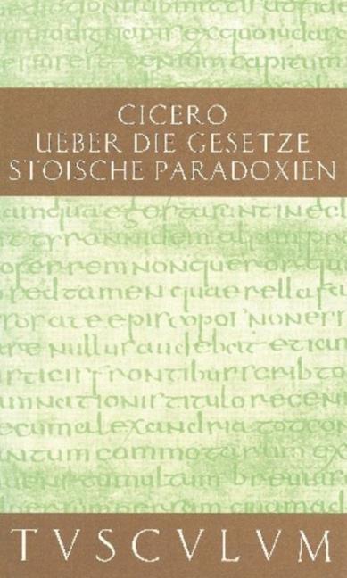 Produktbild Über die Gesetze Stoische Paradoxien. De legibus Paradoxa Stoicorum (Deutsch, Latein, Cicero, MarcusTullius, 2004)