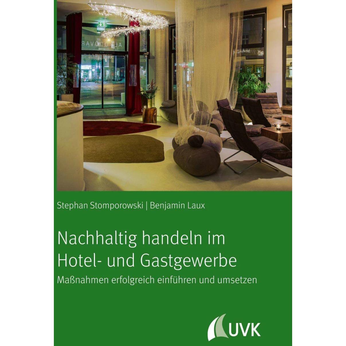 Nachhaltig handeln im Hotel- und Gastgewerbe, Fachbücher von Stephan Stomporowski, Benjamin Laux