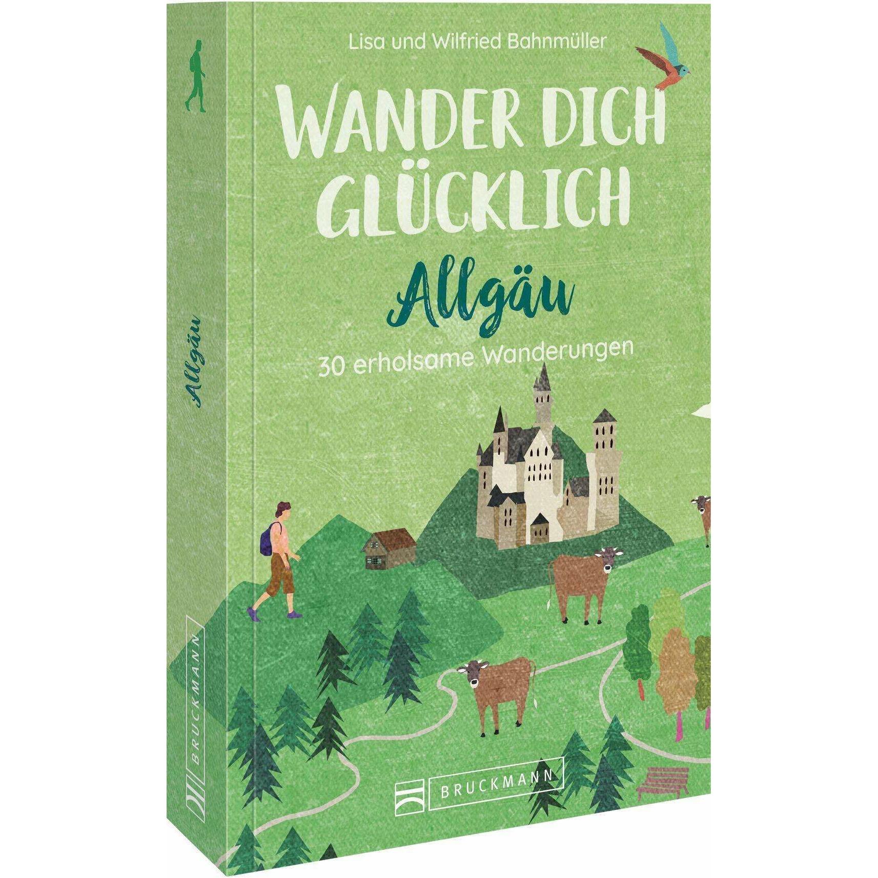 Wander dich glücklich – Allgäu, Ratgeber von Lisa Bahnmüller, Wilfried Bahnmüller