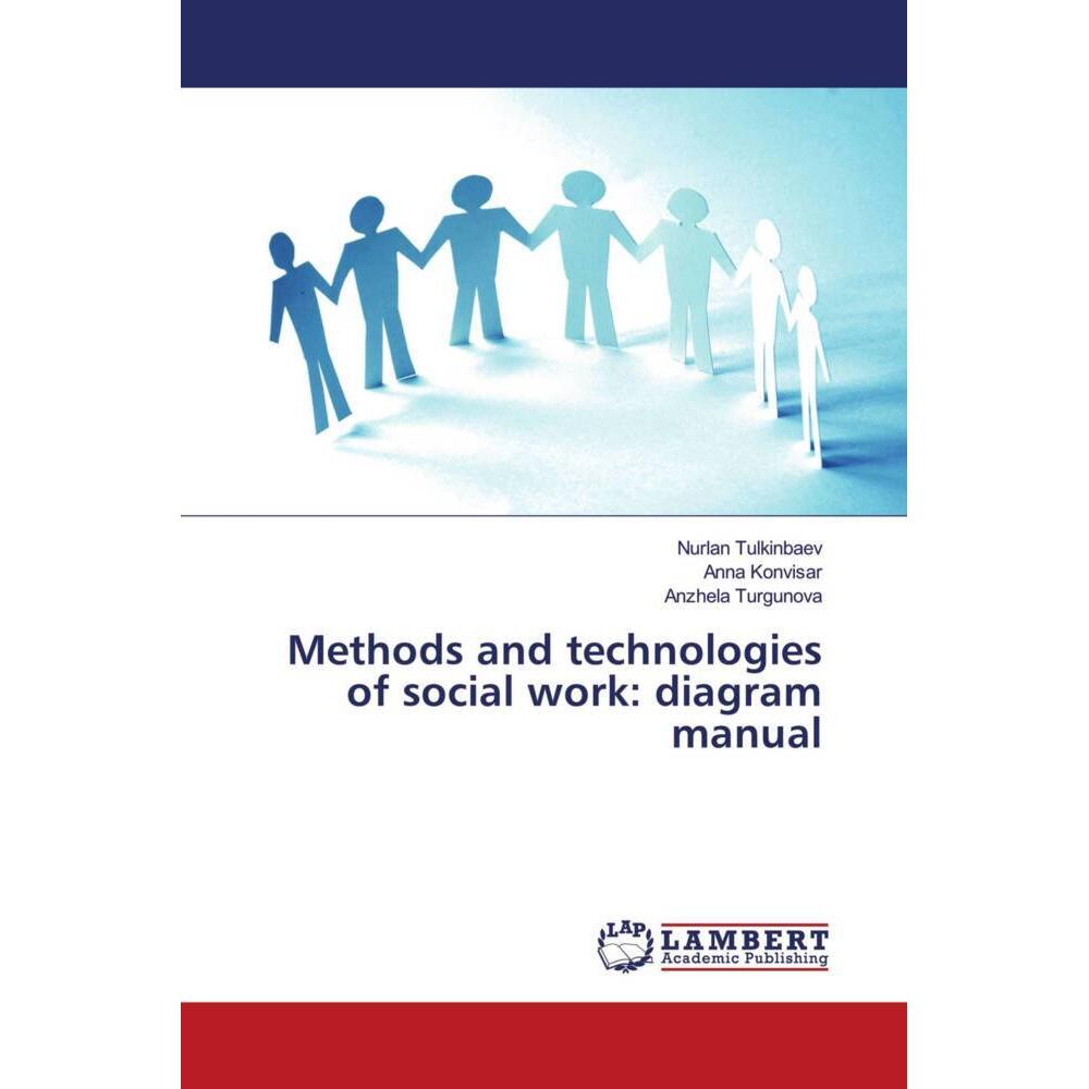 Methods and technologies of social work: diagram manual, Fachbücher von Anna Konvisar, Anzhela Turgunova, Nurlan Tulkinb...
