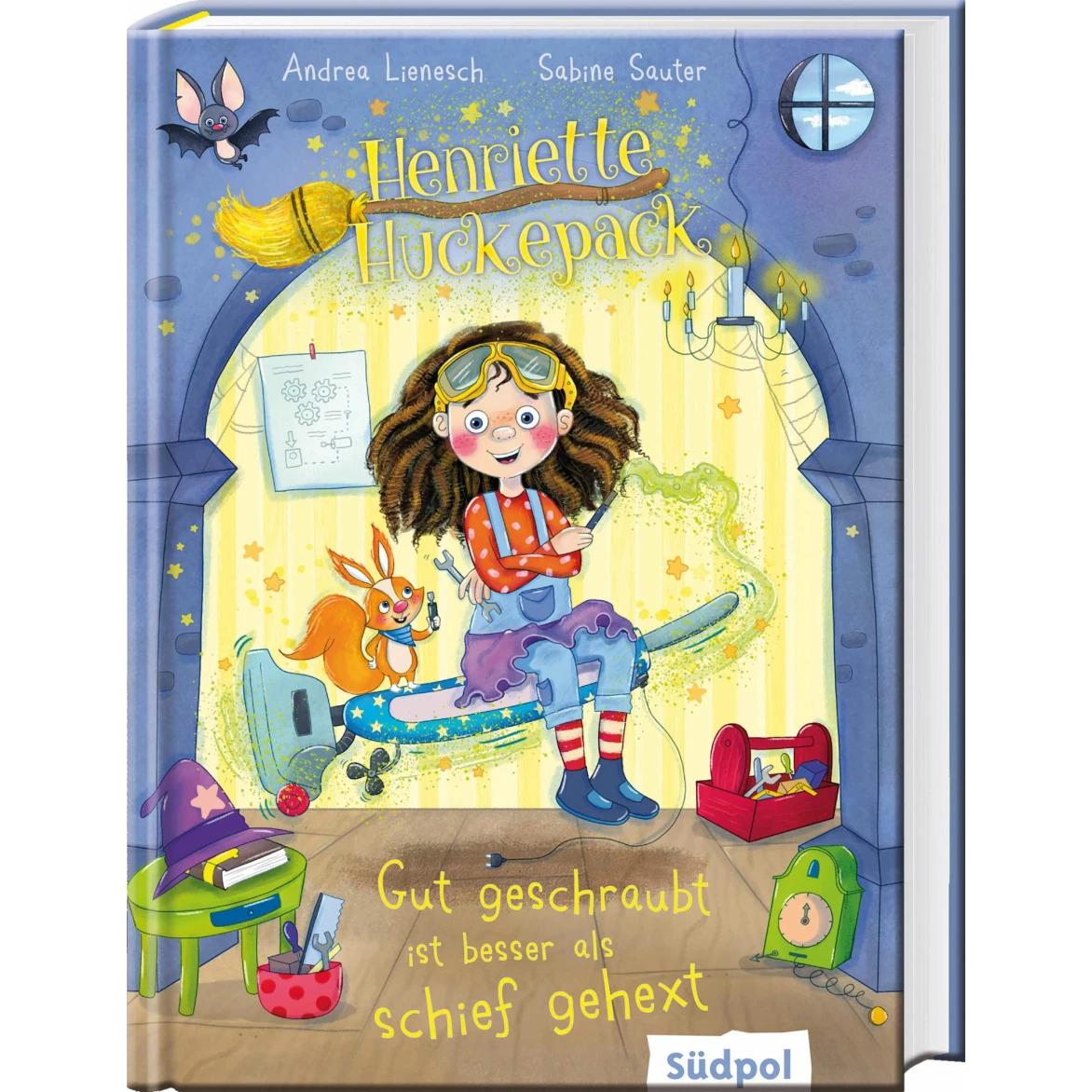 Henriette Huckepack - Gut geschraubt ist besser als schief gehext, Kinderbücher von Andrea Lienesch, Sabine Sauter