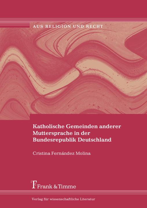 Produktbild Katholische Gemeinden anderer Muttersprache in der Bundesrepublik Deutschland (Deutsch, Cristina Fernández Molina, 2005)