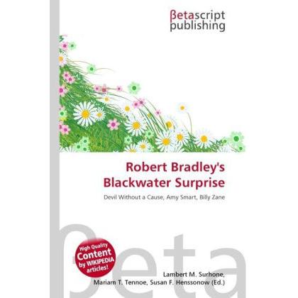 Robert Bradley's Blackwater Surprise, Fachbücher von Lambert M. Surhone, Miriam T. Timpledon, Susan F. Marseken