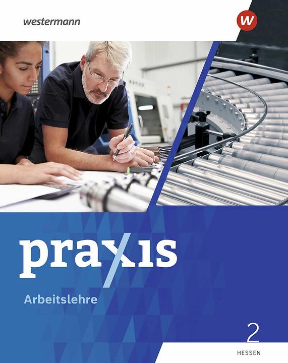 Produktbild Praxis Arbeitslehre 2. Schülerband. Für Hessen (Deutsch, Michael Koch, Stephan Friebel-Piechotta, Lea Schneider, Sandra Kaps, Ute Herrmann-Glöckle, Nehle Mintner, Rebecca Lembke, Julia von Walcke-Schuldt, Catharina Schmitt, 2023)