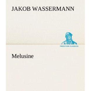 Melusine, Belletristik von Jakob Wassermann
