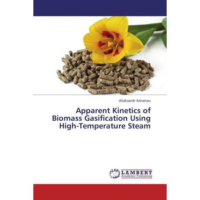 Apparent Kinetics of Biomass Gasification Using High-Temperature Steam, Fachbücher
