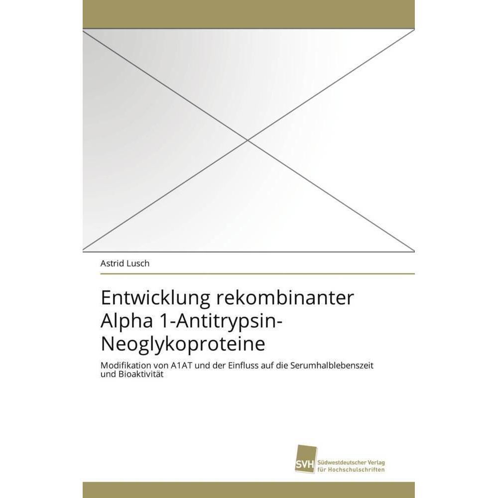 Entwicklung rekombinanter Alpha 1-Antitrypsin-Neoglykoproteine, Fachbücher