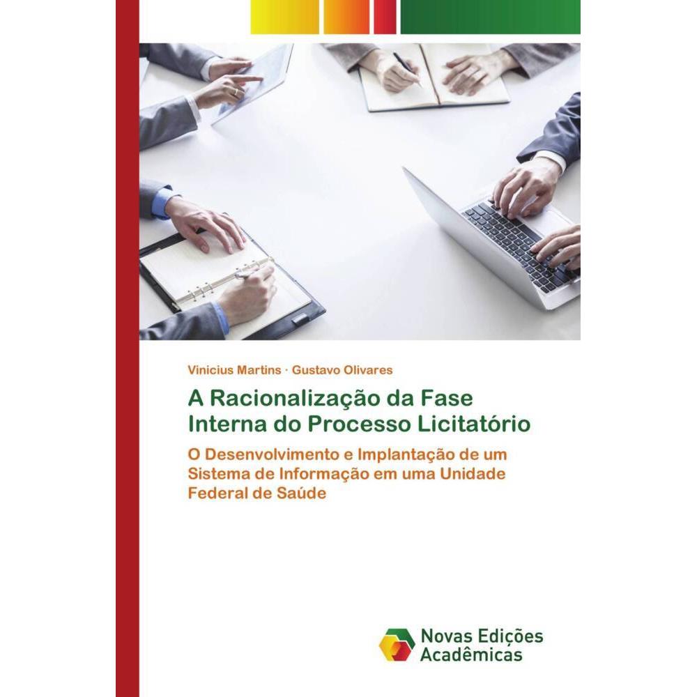 A Racionalização da Fase Interna do Processo Licitatório, Fachbücher von Vinicius Martins, Gustavo Olivares