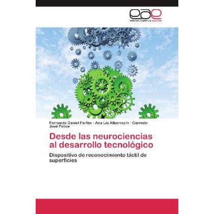Desde las neurociencias al desarrollo tecnológico, Fachbücher von Carmelo José Felice, Fernando Daniel Farfán, Ana Lía A...