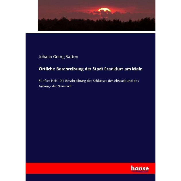 Örtliche Beschreibung der Stadt Frankfurt am Main, Fachbücher von Johann Georg Batton