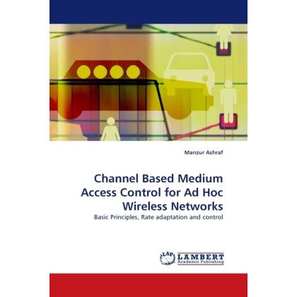 Channel Based Medium Access Control for Ad Hoc Wireless Networks, Fachbücher