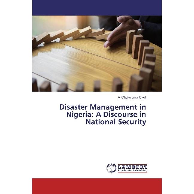 Disaster Management in Nigeria: A Discourse in National Security, Fachbücher von Al Chukwuma Okoli