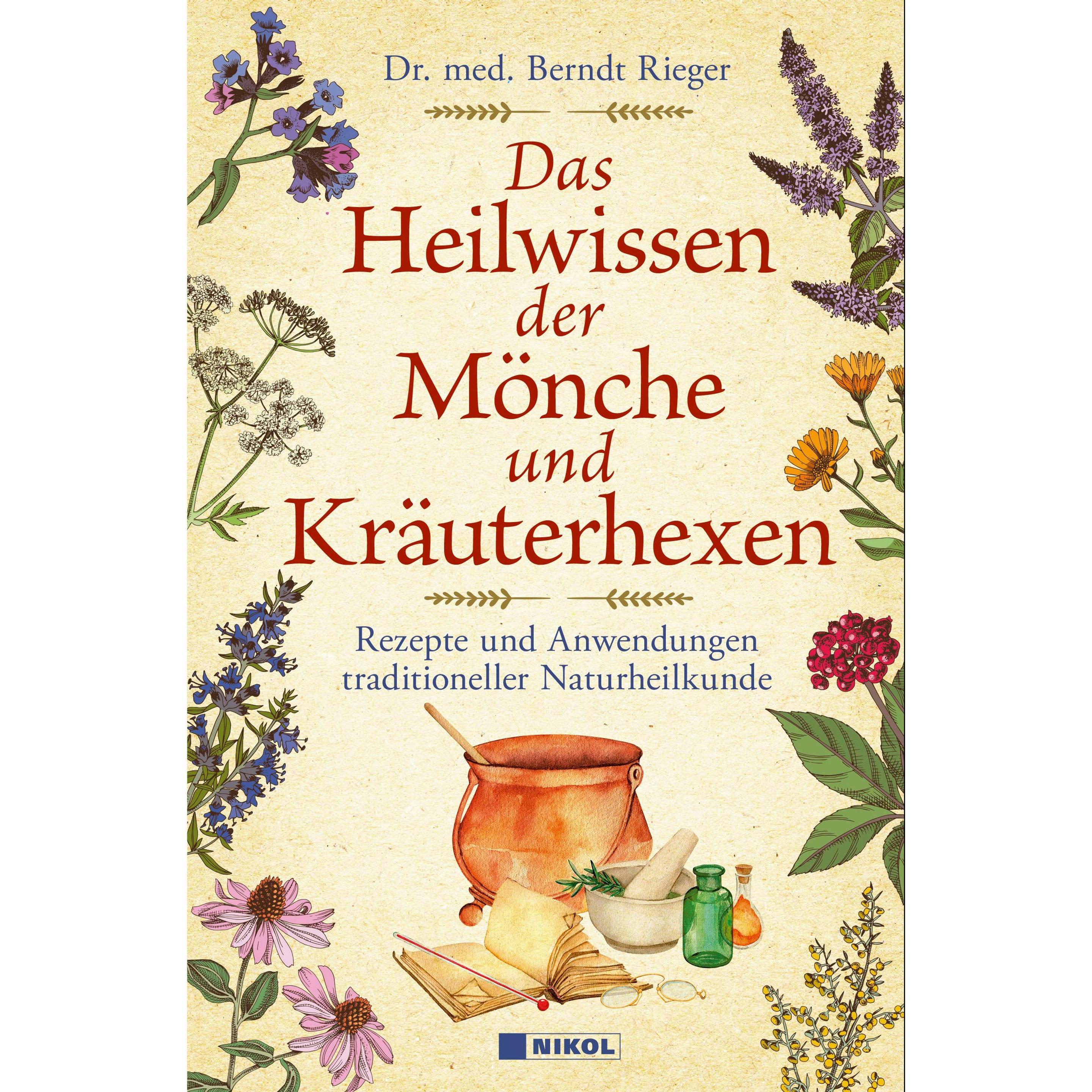 Das Heilwissen der Mönche und Kräuterhexen, Ratgeber von Berndt Rieger