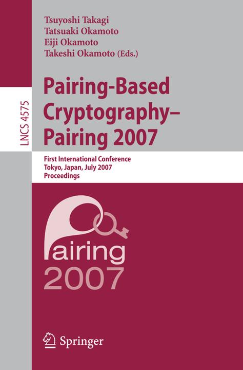 Produktbild Pairing-Based Cryptography - Pairing 2007 (Eiji Okamoto, Tsuyoshi Takagi, Tatsuaki Okamoto, Takeshi Okamoto, 2007)