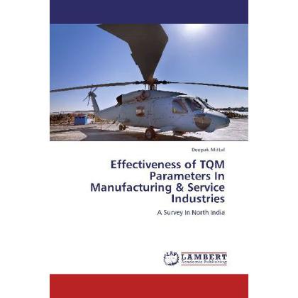 Effectiveness of TQM Parameters In Manufacturing & Service Industries, Fachbücher