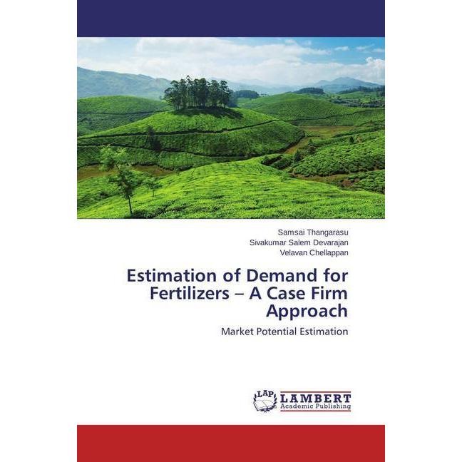 Estimation of Demand for Fertilizers - A Case Firm Approach, Fachbücher von Velavan Chellappan, Samsai Thangarasu, Sivak...